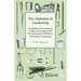 The Alphabet of Gardening - A Handbook for Amateur Gardeners Dealing with the Elementary Principles of Practical Gardening