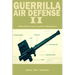 Guerrilla Air Defense II: Improvised Antiaircraft Weapons and Techniques