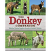 The Donkey Companion: Selecting, Training, Breeding, Enjoying & Caring for Donkeys