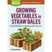 Growing Vegetables in Straw Bales: Easy Planting, Less Weeding, Early Harvests