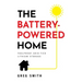 The Battery-Powered Home: Foolproof Grid-Tied Lithium Storage