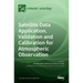 Satellite Data Application, Validation and Calibration for Atmospheric Observation