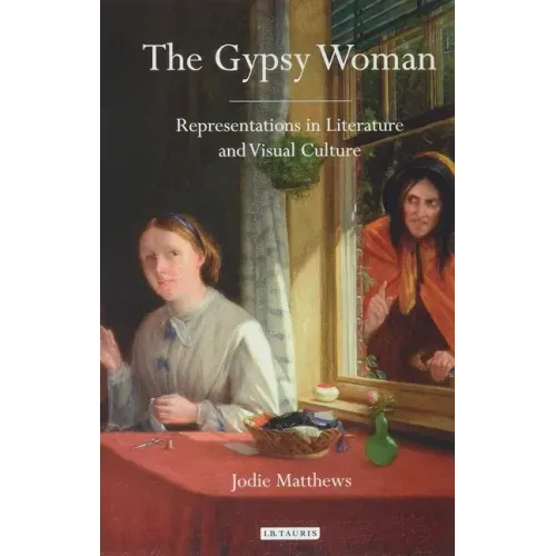 The Gypsy Woman: Representations in Literature and Visual Culture