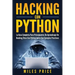 Hacking Con Python: La Guía Completa Para Principiantes De Aprendizaje De Hacking Ético Con Python Junto Con Ejemplos Prácticos
