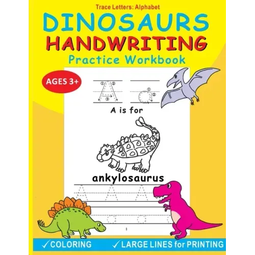 Dinosaurs Handwriting Practice Workbook: Trace Letters: Alphabet, Age 3-5, Fun Alphabet Tracing Activity Learning and Coloring Workbook for Pre K and