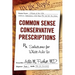 Common Sense Conservative Prescriptions: Solutions For What Ails Us