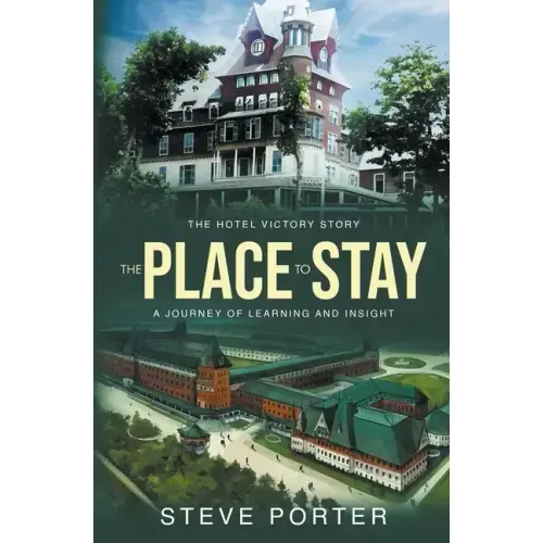 The Place to Stay: The Hotel Victory Story: A Journey of Learning and Insight