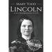 Mary Todd Lincoln: A Life from Beginning to End