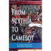 From Scythia to Camelot: A Radical Reassessment of the Legends of King Arthur, the Knights of the Round Table, and the Holy Grail