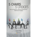5 Chairs 5 Choices: Own your behaviours, master your communication, determine your success. (English Edition)