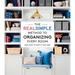 The Real Simple Method to Organizing Every Room: And How to Keep It That Way