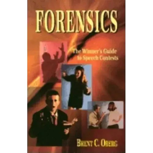 Forensics: The Winner's Guide to Speech Contests: The Winner's Guide to Speech Contests