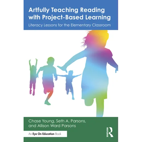 Artfully Teaching Reading with Project-Based Learning: Literacy Lessons for the Elementary Classroom