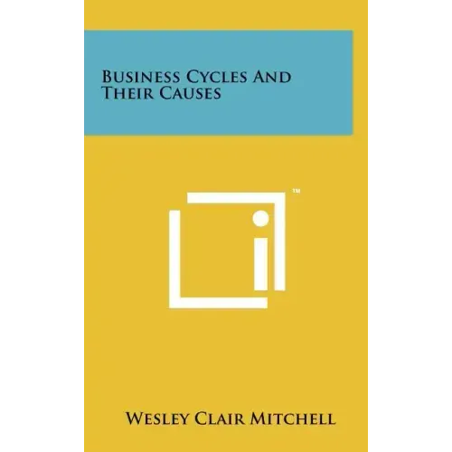 Business Cycles And Their Causes