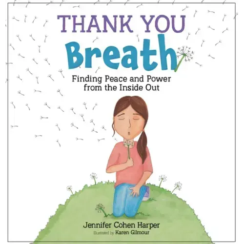 Thank You Breath: Finding Peace and Power from the Inside Out