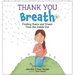 Thank You Breath: Finding Peace and Power from the Inside Out