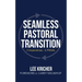 Seamless Pastoral Transition: 3 Imperatives - 6 Pitfalls