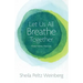 Let Us All Breathe Together: Prose, Poems, Practices
