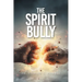 The Spirit Bully