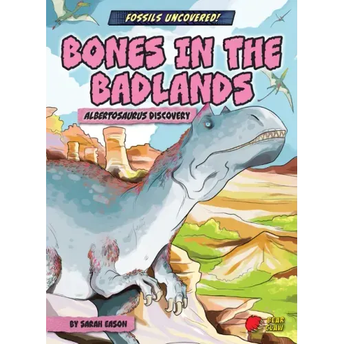 Bones in the Badlands: Albertosaurus Discovery