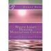 White Light Healing Meditation Course: Return To Your Inner Divine