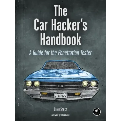 The Car Hacker's Handbook: A Guide for the Penetration Tester