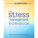 The Stress Management Workbook: De-Stress in 10 Minutes or Less