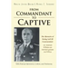 From Commandant to Captive: The Memoirs of Stalag Luft III Commandant Col. Friedrich Wilhelm von Lindeiner genannt von Wildau With Postwar Intervi