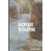 Beginners Backyard Beekeeping Made Easy: The Beekeepers Handbook for Natural Beekeeping