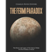 The Fermi Paradox: The History and Legacy of the Famous Debate over the Existence of Aliens