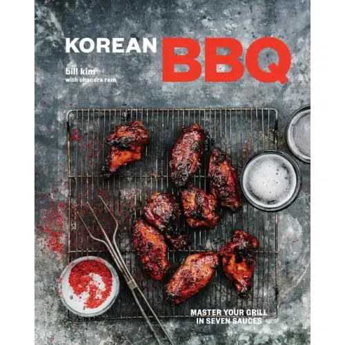 Korean BBQ: Master Your Grill in Seven Sauces [A Cookbook]