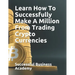 Learn How To Successfully Make A Million From Trading Crypto Currencies
