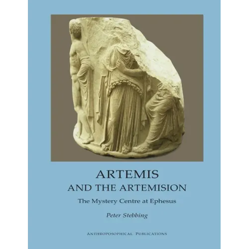 Artemis and the Artemision: The Mystery Centre at Ephesus