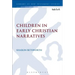 Children in Early Christian Narratives