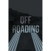 Off-Roading Log Book: Backroad Trail Notebook, Rating Trails, And Terrain, Motocross, Vehicle Maintenance Checklist, ATV, Four-Wheel Adventu