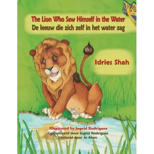 The Lion Who Saw Himself in the Water / De leeuw die zich zelf in het water zag: Bilingual English-Dutch Edition / Tweetalige Engels-Nederlands editie