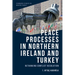 Peace Processes in Northern Ireland and Turkey: Rethinking Conflict Resolution