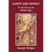 Saints and Heroes to the End of the Middle Ages (Yesterday's Classics)