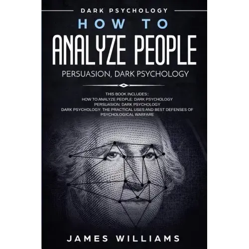 How to Analyze People: Persuasion, and Dark Psychology - 3 Books in 1 - How to Recognize The Signs Of a Toxic Person Manipulating You, and Th