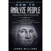 How to Analyze People: Persuasion, and Dark Psychology - 3 Books in 1 - How to Recognize The Signs Of a Toxic Person Manipulating You, and Th