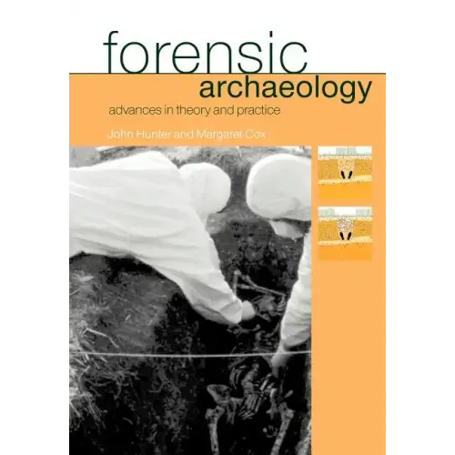 Forensic Archaeology: Advances in Theory and Practice