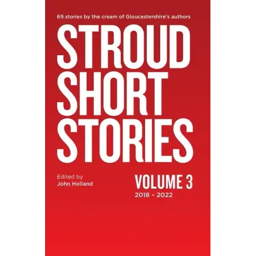Stroud Short Stories Volume 3 2018-2022