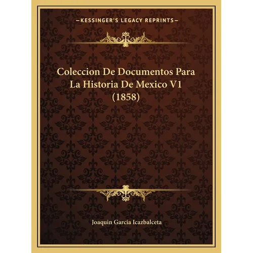 Coleccion De Documentos Para La Historia De Mexico V1 (1858)