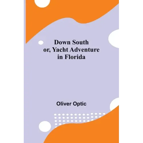 Down South; or, Yacht Adventure in Florida