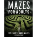Maze Book For Adults Easy To Hard: Hours Of Fun. 135 Mazes To Relieve Stress, Help To Relax Your Mind And Focus Better. Solutions To Puzzles At The Ba
