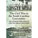 The Civil War in the South Carolina Lowcountry: How a Confederate Artillery Battery and a Black Union Regiment Defined the War