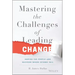 Mastering the Challenges of Leading Change: Inspire the People and Succeed Where Others Fail