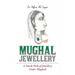 Mughal Jewellery: A Sneak Peek of Jewellery Under Mughals