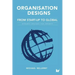 Organisation Designs From Start-Up to Global: Dynamic designs for growth