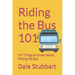 Riding the Bus 101: 101 Things to Know About Riding the Bus
